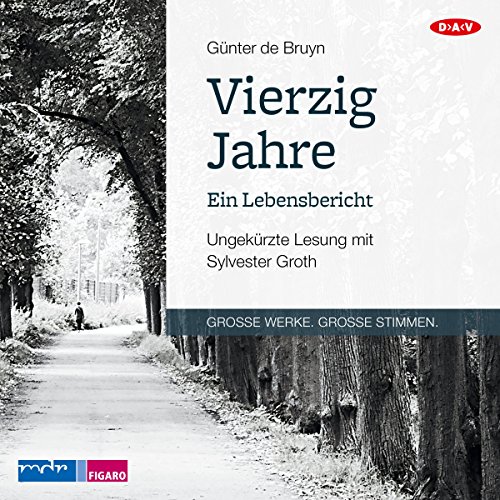 Vierzig Jahre. Ein Lebensbericht: Ungekürzte Lesung mit Sylvester Groth (1 mp3-CD) von Audio Verlag Der GmbH