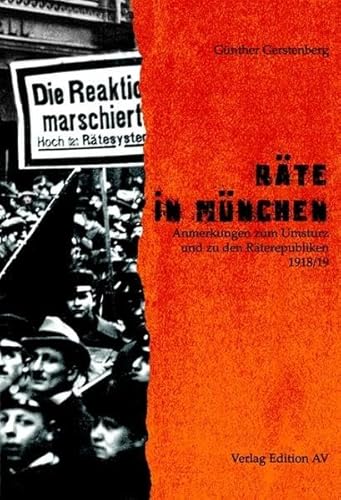 Räte in München: Anmerkungen zum Umsturz und zu den Räterepubliken 1918/19