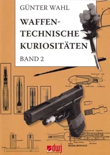 Waffentechnische Kuriositäten - Band II von dwj Verlags GmbH
