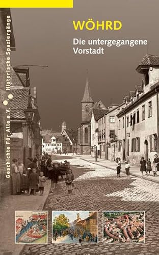 Wöhrd: Die untergegangene Vorstadt (Historische Spaziergänge)