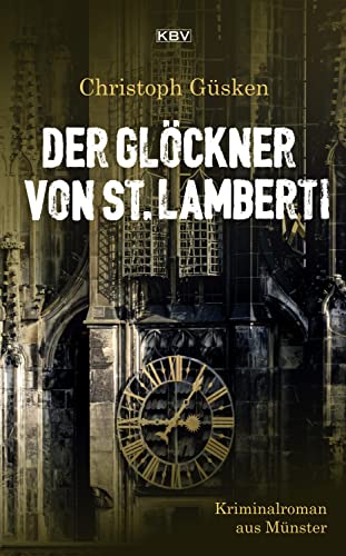 Der Glöckner von St. Lamberti: Kriminalroman aus Münster (Ex-Hauptkommissar Niklas De Jong) von KBV Verlags-und Medienges