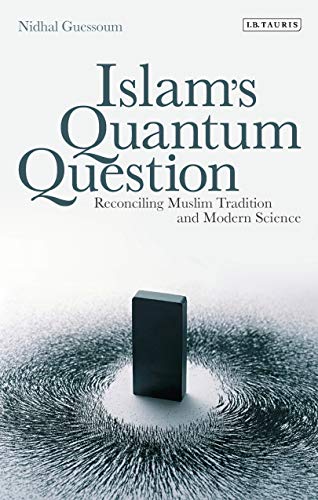 Islam's Quantum Question: Reconciling Muslim Tradition and Modern Science von Bloomsbury Publishing PLC