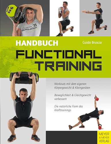 Handbuch Functional Training: Workouts mit dem eigenen Körpergewicht und Kleingeräten. Beweglichkeit & Gleichgewicht verbessern. Die natürliche Form des Krafttrainings von Meyer & Meyer Sport