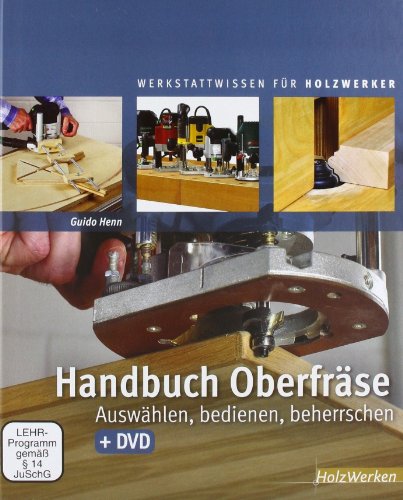 Handbuch Oberfräse: Auswählen, bedienen, beherrschen von Vincentz Network GmbH & C