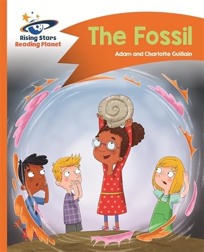 Reading Planet - The Fossil - Orange: Comet Street Kids (Rising Stars Reading Planet)