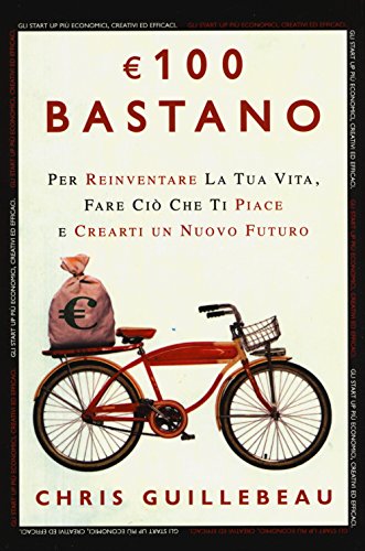 Euro 100 bastano. Per reinventare la tua vita, fare ciò che ti piace e crearti un nuovo futuro von Ultra