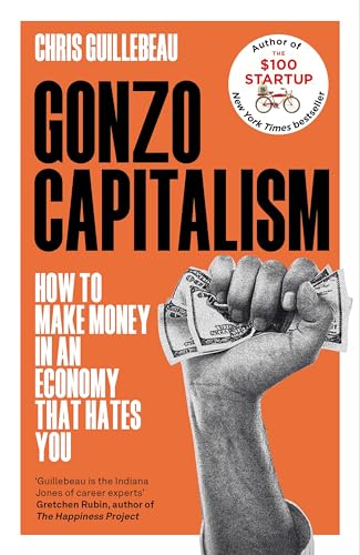 Gonzo Capitalism: How to Make Money in an Economy that Hates You von Macmillan Business