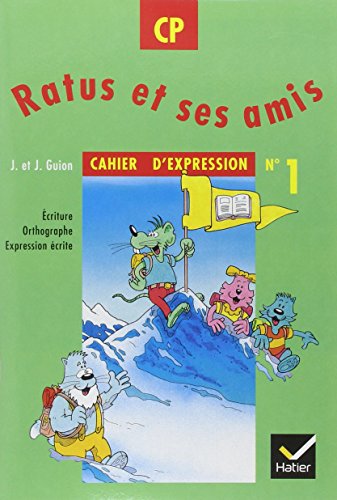 Ratus et ses amis. CP. Cahier d'expression. Per la Scuola elementare (Vol. 1): Numéro 1