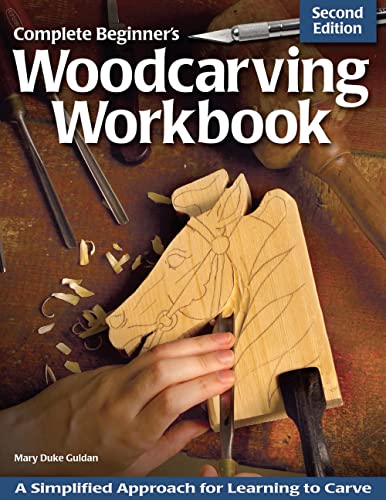 Complete Beginner's Woodcarving Workbook: A Simplified Approach for Learning to Carve von Fox Chapel Publishing