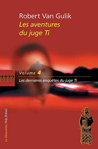 Le juge Ti / tome 4 : Les dernières enquêtes du juge Ti (04)