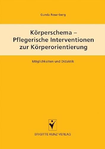Körperschema - Pflegerische Intervention zur Körperorientierung: Möglichkeiten und Didaktik (Brigitte Kunz Verlag) von Schlütersche