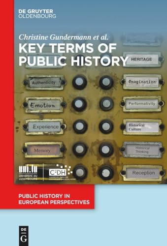 Key Terms of Public History (Public History in European Perspectives, 2) von De Gruyter Oldenbourg