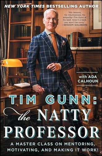 Tim Gunn: The Natty Professor: A Master Class on Mentoring, Motivating, and Making It Work! von Gallery Books