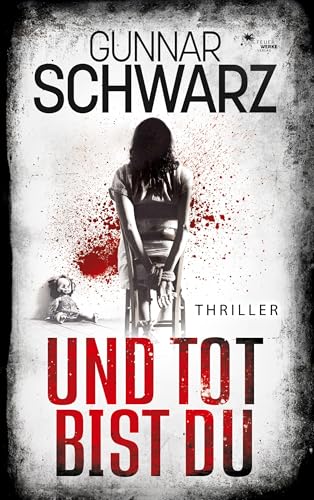 Und tot bist du (Thriller) von FeuerWerke Verlag