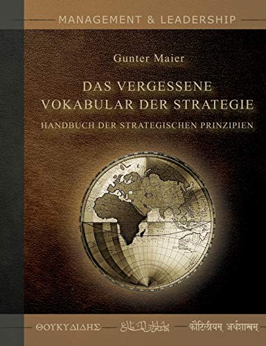 Das Vergessene Vokabular der Strategie: Handbuch der Strategischen Prinzipien von Books on Demand