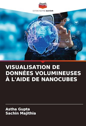 VISUALISATION DE DONNÉES VOLUMINEUSES À L'AIDE DE NANOCUBES von Editions Notre Savoir