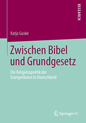 Zwischen Bibel und Grundgesetz: Die Religionspolitik der Evangelikalen in Deutschland