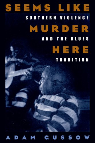 Seems Like Murder Here: Southern Violence and the Blues Tradition von University of Chicago Press