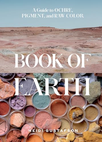 Book of Earth: A Guide to Ochre, Pigment, and Raw Color von Abrams & Chronicle Books