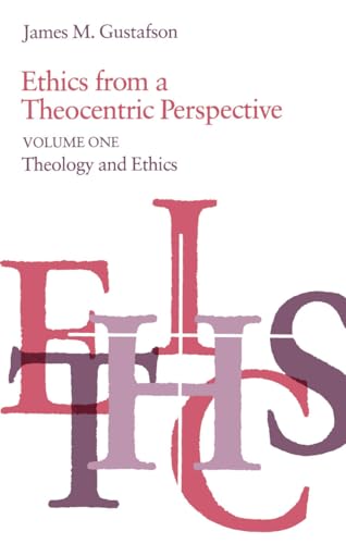 Ethics from a Theocentric Perspective, Volume 1: Theology and Ethics von University of Chicago Press