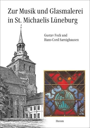 Zur Musik und Glasmalerei in St. Michaelis Lüneburg von Husum Verlag