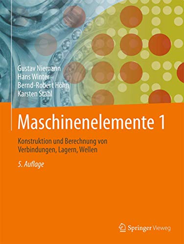 Maschinenelemente 1: Konstruktion und Berechnung von Verbindungen, Lagern, Wellen von Springer Vieweg
