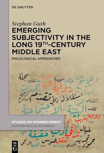 Emerging Subjectivity in the Long 19th-Century Middle East: Philological Approaches (Studies on Modern Orient, 51) von De Gruyter