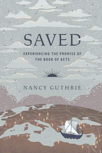 Saved: Experiencing the Promise of the Book of Acts von Crossway Books