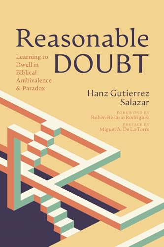 Reasonable Doubt: Learning to Dwell in Biblical Ambivalence and Paradox von Wipf and Stock