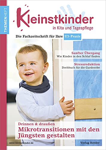 Mikrotransitionen mit den Jüngsten gestalten - drinnen & draußen: Themenheft Kleinstkinder in Kita und Tagespflege