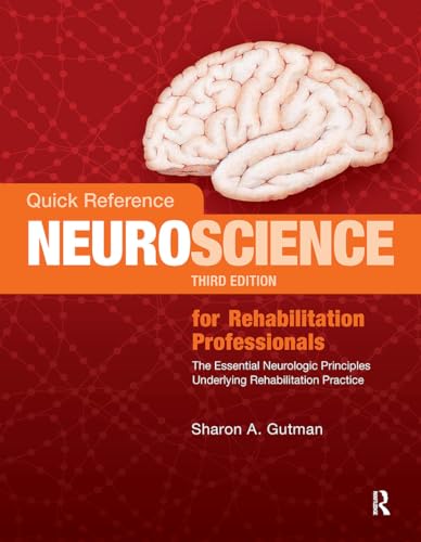 Quick Reference Neuroscience for Rehabilitation Professionals: The Essential Neurologic Principles Underlying Rehabilitation Practice von Slack