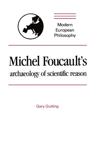 Michel Foucault's Archaeology of Scientific Reason: Science and the History of Reason (Modern European Philosophy)