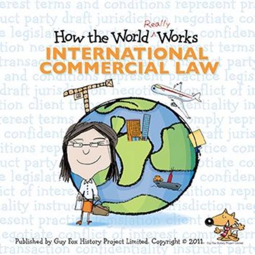 How the World Really Works: International Commercial Law von Guy Fox Publishing