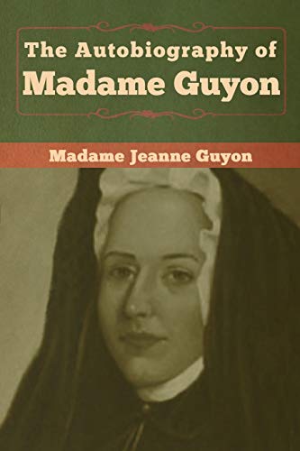 The Autobiography of Madame Guyon von Bibliotech Press