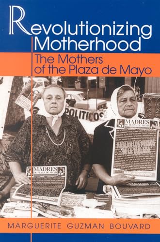 Revolutionizing Motherhood: The Mothers of the Plaza de Mayo (Latin American Silhouettes)