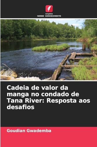 Cadeia de valor da manga no condado de Tana River: Resposta aos desafios von Edições Nosso Conhecimento