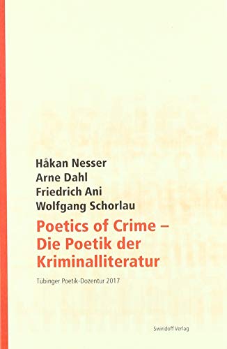 Poetics of Crime - Die Poetik der Kriminalliteratur: Tübinger Poetik Dozentur 2017 von Swiridoff Verlag