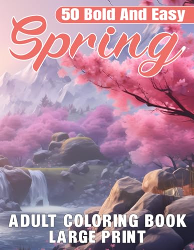 50 Bold And Easy Spring Adult Coloring Book Large Print: Beautiful Illustrations Of Nature, Flowers, Animals And More von Independently published