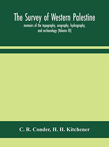 The survey of western Palestine: memoirs of the topography, orography, hydrography, and archaeology (Volume III) von Alpha Edition