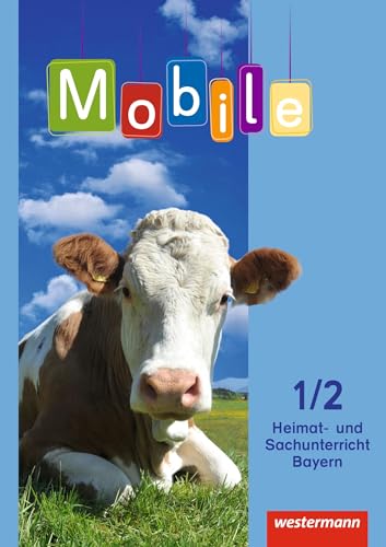 Mobile Heimat- und Sachunterricht - Ausgabe 2014 für Bayern: Schulbuch 1 / 2 mit Schutzumschlag von Westermann Bildungsmedien Verlag GmbH