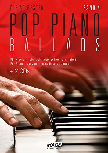 Pop Piano Ballads 4 mit 2 Playback-CDs: Die 40 besten Pop Piano Ballads leicht bis mittelschwer arrangiert von Hage Musikverlag