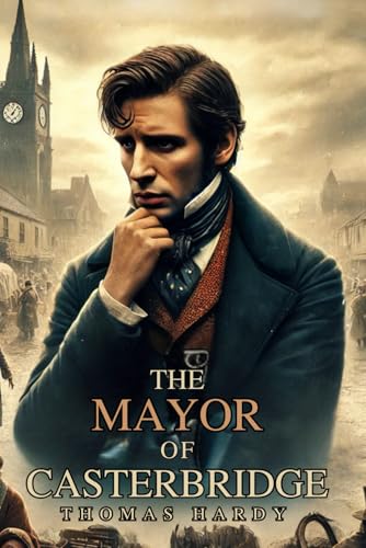 The Mayor of Casterbridge von Independently published