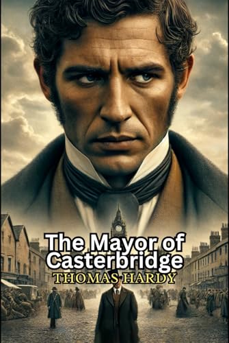 The Mayor of Casterbridge von Independently published