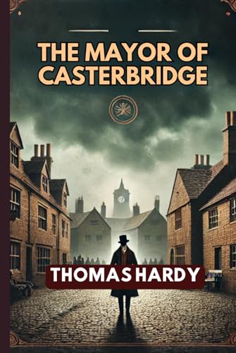 The Mayor of Casterbridge von Independently published