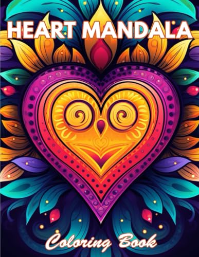 Heart Mandala Coloring Book: 100+ Coloring Pages for Relaxation and Stress Relief von Independently published