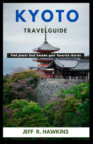 KYOTO TRAVEL GUIDE: Top 10 places to Have Fun, with Beautiful Side Attractions von Independently published