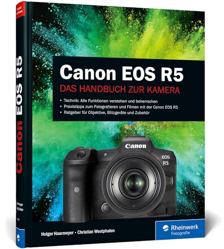 Canon EOS R5: Professionelle Fotos mit der spiegellosen Vollformatkamera von Rheinwerk Verlag GmbH