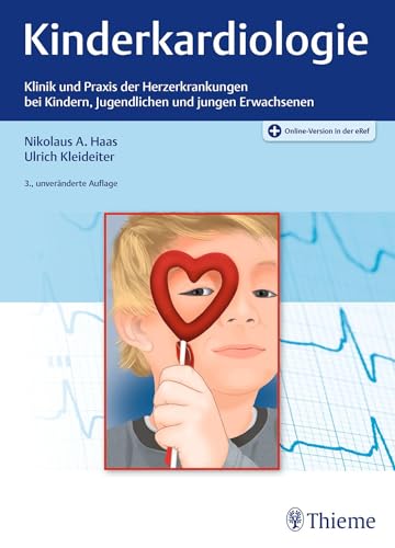 Kinderkardiologie: Klinik und Praxis der Herzerkrankungen bei Kindern, Jugendlichen und jungen Erwachsenen