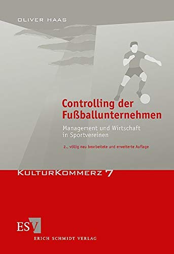 Controlling der Fußballunternehmen: Management und Wirtschaft in Sportvereinen (KulturKommerz) von Schmidt, Erich Verlag