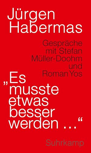 »Es musste etwas besser werden …«: Gespräche mit Stefan Müller-Doohm und Roman Yos | Der perfekte Einstieg in den Habermas-Kosmos von Suhrkamp Verlag AG